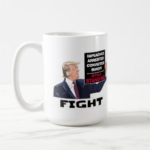 Trump 2024 Fight Presidential Election Still Stand Coffee Mug