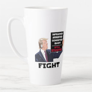 Trump 2024 Fight Presidential Election Still Stand Latte Mug