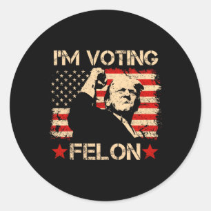 Trump 2024 Flag Retro I'm Voting Convicted Felon T Classic Round Sticker