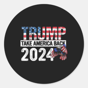 Trump 2024 Flag Take America Back 4th Of July Trum Classic Round Sticker