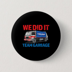 Trump 2024 Funny Truck Garbage We Did It - Team Ga 6 Cm Round Badge
