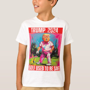 TRUMP 2024 GOLF USED TO BE SAFE T-Shirt