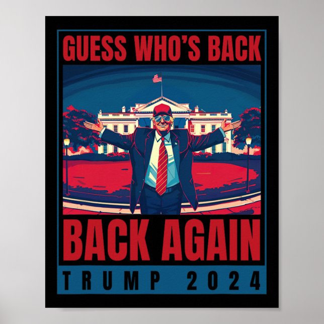 Trump 2024 Guess Who's Ck Again Quote Shirt Funny  Poster (Front)
