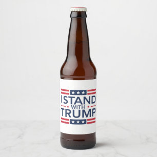 Trump 2024 I Stand With Trump Support President Beer Bottle Label