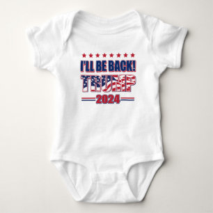 Trump 2024 Ill Be Back Baby Bodysuit