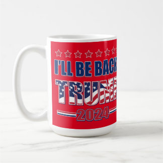 Trump 2024 Ill Be Back Coffee Mug