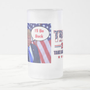 Trump 2024 Ill Be Back Frosted Glass Beer Mug