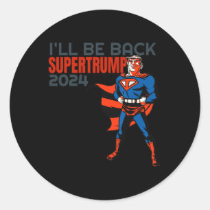 Trump 2024 I'll Be Back Super Hero Classic Round Sticker