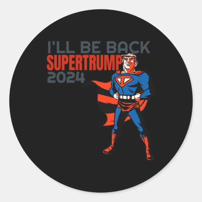 Trump 2024 I'll Be Back Super Hero  Classic Round Sticker (Front)