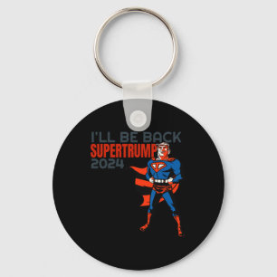 Trump 2024 I'll Be Back Super Hero Key Ring