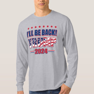 Trump 2024 I'll Be Back T-Shirt