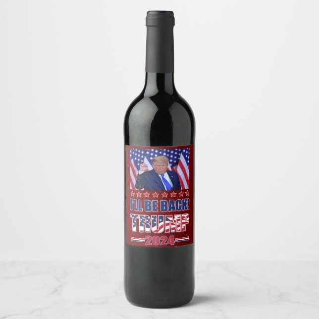 Trump 2024 - Ill Be Back Wine Label (Front)
