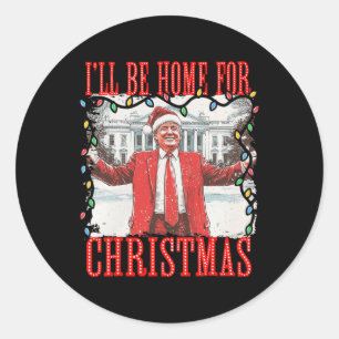 Trump 2024 I'll Be Home For Christmas Daddys Home Classic Round Sticker