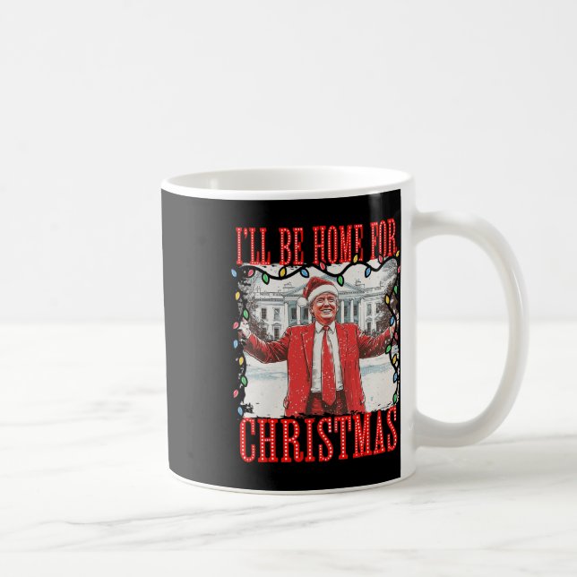 Trump 2024 I'll Be Home For Christmas Daddys Home  Coffee Mug (Right)