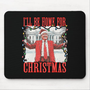 Trump 2024 I'll Be Home For Christmas Daddys Home Mouse Mat
