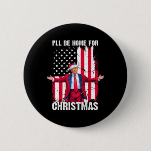 Trump 2024 I'll Be Home For Christmas Funny Trump 6 Cm Round Badge