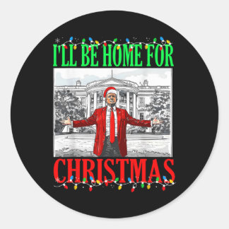 Trump 2024 I'll Be Home For Christmas Funny Trump  Classic Round Sticker