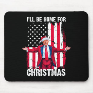 Trump 2024 I'll Be Home For Christmas Funny Trump Mouse Mat
