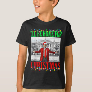 Trump 2024 I'll Be Home For Christmas Funny Trump T-Shirt