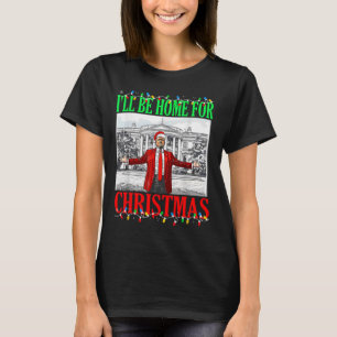 Trump 2024 I'll Be Home For Christmas Funny Trump T-Shirt