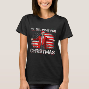 Trump 2024 Ill Be Home For Christmas Funny Trump X T-Shirt