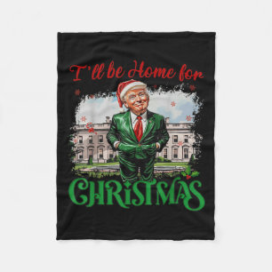 Trump 2024 I'll Be Home For Christmas Santa Funny Fleece Blanket