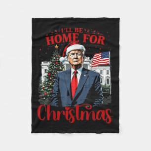 Trump 2024 I'll Be Home For Christmas Santa Funny Fleece Blanket