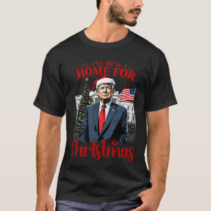 Trump 2024 I'Ll Be Home For Christmas Santa Funny  T-Shirt