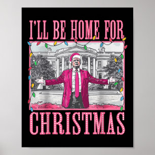 Trump 2024 I'll Be Home For Christmas Santa Trump Poster