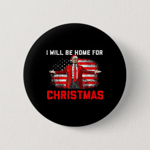 Trump 2024 I'll Be Home For Christmas Trump Xmas 2 6 Cm Round Badge