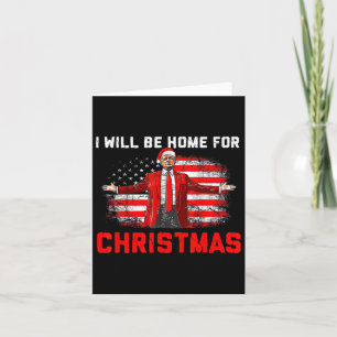 Trump 2024 I'll Be Home For Christmas Trump Xmas 2 Card