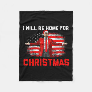Trump 2024 I'll Be Home For Christmas Trump Xmas 2 Fleece Blanket