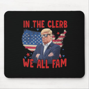 Trump 2024 In The Clerb We All Fam 45 47 American  Mouse Mat
