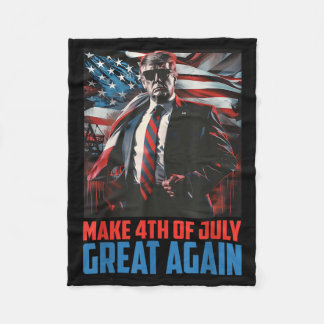Trump 2024 Make 4th Of July Great Independence Day Fleece Blanket