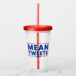 Trump 2024 Mean Tweets Election Acrylic Tumbler