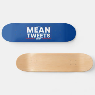 Trump 2024 Mean Tweets Election Skateboard