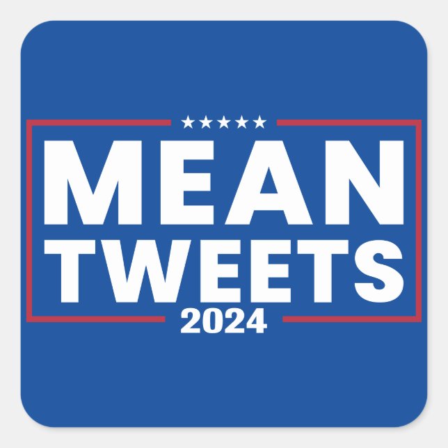 Trump 2024 Mean Tweets Election Square Sticker (Front)