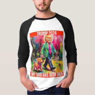 TRUMP 2024 MY DOG HAS BEEN TAKEN T-Shirt