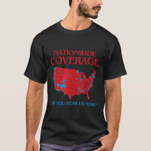 Trump 2024 Nationwide Coverage Can You Hear Us Now T-Shirt