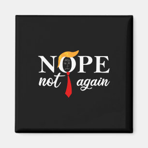 Trump 2024 Nope Not Again Funny Trump 2 Magnet