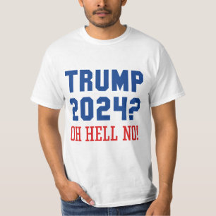 Trump 2024 Oh Hell No T-Shirt