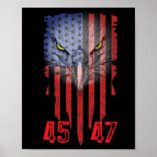 Trump 2024 President 45 And 47 American Flag Trump Poster