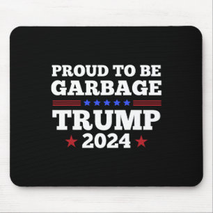 Trump 2024 Proud To Be Garbage Presidential Electi Mouse Mat