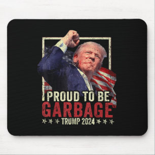 Trump 2024 Proud To Be Garbage Vote Trump Presiden Mouse Mat