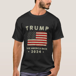 Trump 2024 Take America Back American Flag Trump 4 T-Shirt