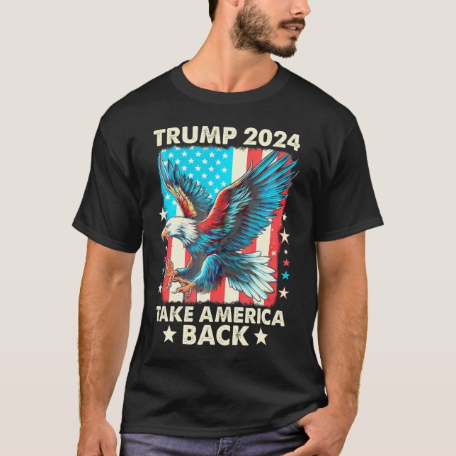 Trump 2024 Take America Back Bald Eagle Us Flag    T-Shirt (Front)