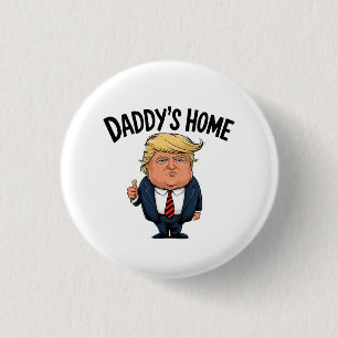 Trump 2024 Take America Back Daddy's Home  3 Cm Round Badge