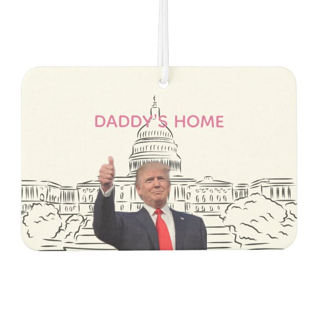 Trump 2024 Take America Back Daddy's Home  Car Air Freshener (Front)