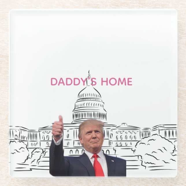 Trump 2024 Take America Back Daddy's Home  Glass Coaster (Front)