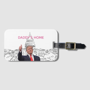 Trump 2024 Take America Back Daddy's Home  Luggage Tag